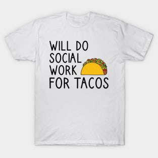 Will Do Social Work For Tacos T-Shirt